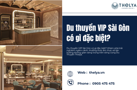 Du thuyền VIP Sài Gòn có gì đặc biệt?