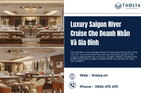Luxury Saigon River Cruise Cho Doanh Nhân Và Gia Đình