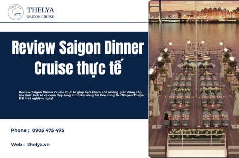 Review Saigon Dinner Cruise thực tế