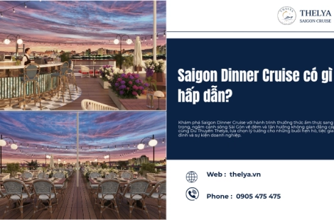 Saigon Dinner Cruise có gì hấp dẫn?