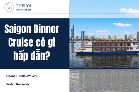 Saigon Dinner Cruise có gì hấp dẫn?