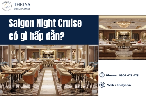 Saigon Night Cruise có gì hấp dẫn?