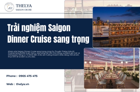 Trải nghiệm Saigon Dinner Cruise sang trọng