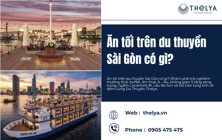 Ăn tối trên du thuyền Sài Gòn có gì? Khám phá trải nghiệm ẩm thực cùng Du Thuyền Thelya