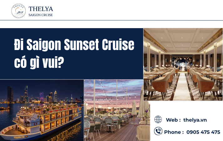 Đi Saigon Sunset Cruise Có Gì Vui? Khám Phá Hành Trình Hoàng Hôn Đầy Cảm Xúc Cùng Du Thuyền Thelya