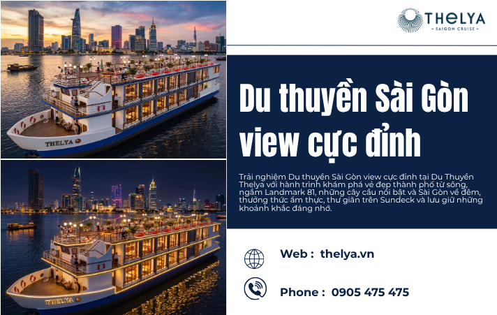 Du Thuyền Sài Gòn View Cực Đỉnh – Trải Nghiệm Ngắm Thành Phố Từ Sông Cùng Du Thuyền Thelya