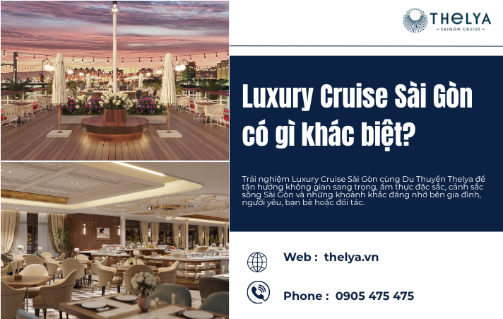 Luxury Cruise Sài Gòn có gì khác biệt? Khám phá trải nghiệm đẳng cấp cùng Du Thuyền Thelya
