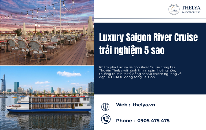 Trải Nghiệm Skyline Cruise Sông Sài Gòn – Luxury Saigon River Cruise Trải Nghiệm 5 Sao Cùng Du Thuyền Thelya