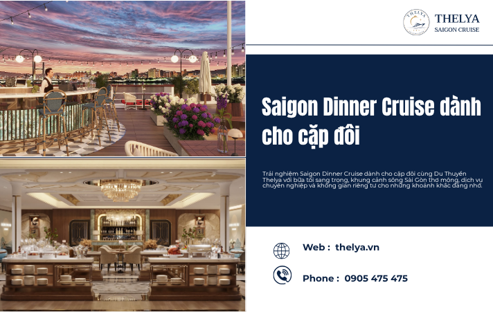 Saigon Dinner Cruise dành cho cặp đôi – Trải nghiệm lãng mạn đỉnh cao trên sông Sài Gòn cùng Du Thuyền Thelya