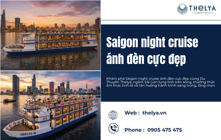 Saigon Night Cruise Ánh Đèn Cực Đẹp – Trải Nghiệm Thành Phố Lung Linh Trên Sông Cùng Du Thuyền Thelya