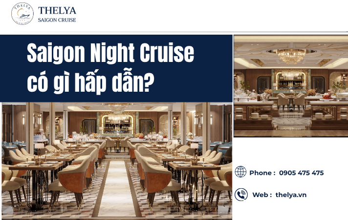 Saigon Night Cruise Có Gì Hấp Dẫn? Khám Phá Hành Trình Đêm Đầy Cảm Xúc Cùng Du Thuyền Thelya