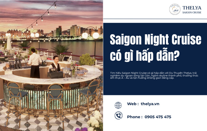 Saigon Night Cruise Có Gì Hấp Dẫn? Khám Phá Hành Trình Đêm Đầy Cảm Xúc Cùng Du Thuyền Thelya