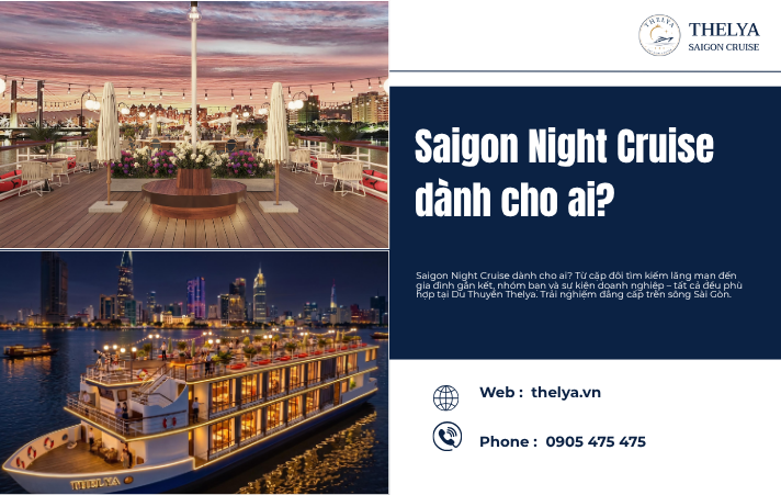 Saigon Night Cruise dành cho ai? Khám phá trải nghiệm đêm tuyệt vời trên sông Sài Gòn cùng Du Thuyền Thelya
