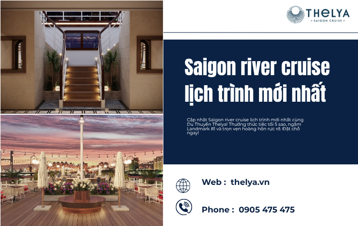 Saigon River Cruise Lịch Trình Mới Nhất: Khám Phá Thưởng Thức Ẩm Thực Và Ngắm Thành Phố Đẳng Cấp Trên Sông Sài Gòn
