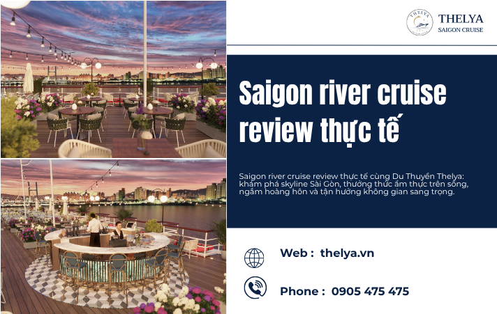Saigon river cruise review thực tế – Trải nghiệm Skyline Cruise sông Sài Gòn cùng Du Thuyền Thelya