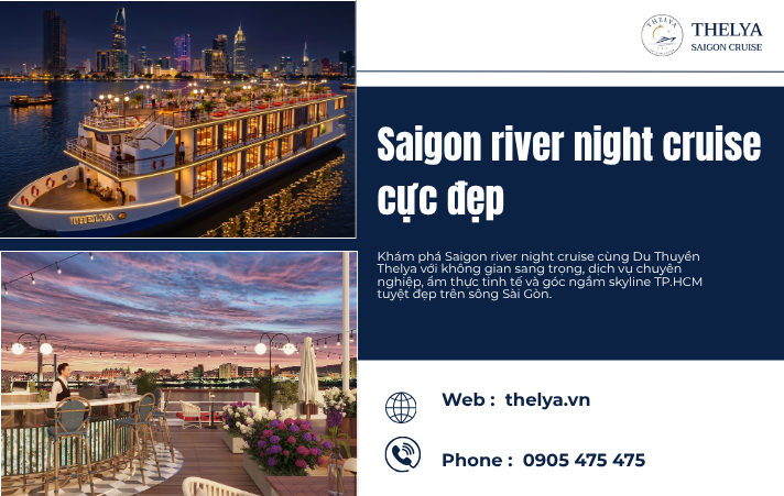 Saigon River Night Cruise Cực Đẹp – Trải Nghiệm Thành Phố Về Đêm Cùng Du Thuyền Thelya