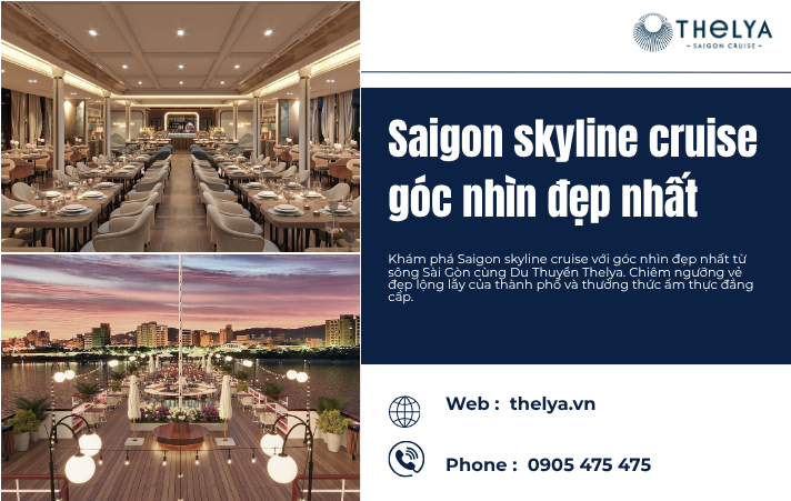 Saigon Skyline Cruise Góc Nhìn Đẹp Nhất: Trải Nghiệm Thượng Lưu Trên Sông Sài Gòn Cùng Du Thuyền Thelya