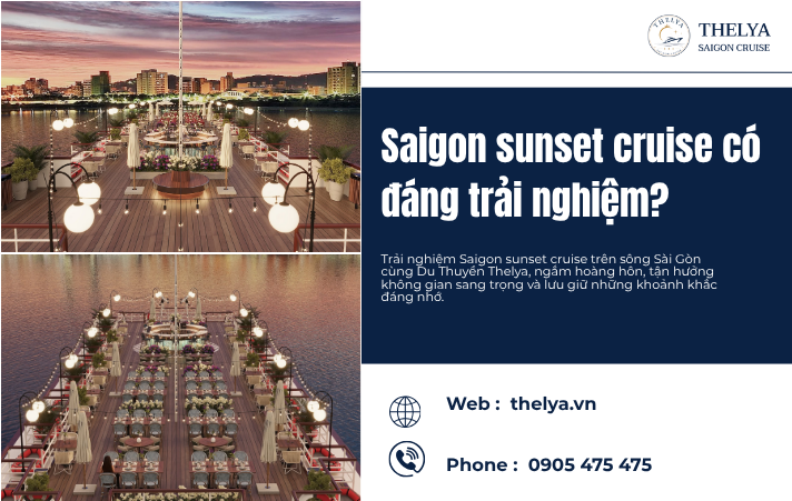 Saigon Sunset Cruise Có Đáng Trải Nghiệm? Khám Phá Hoàng Hôn Trên Sông Sài Gòn Cùng Du Thuyền Thelya
