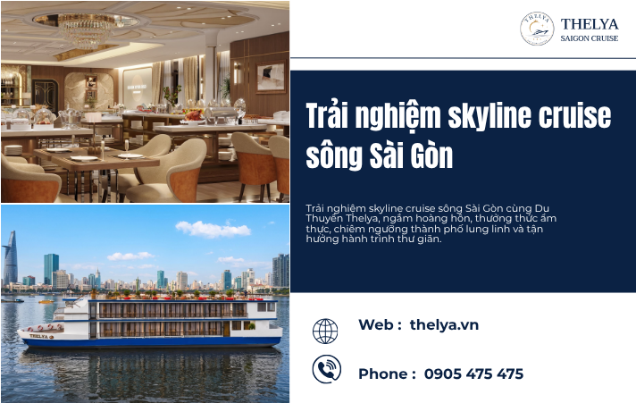 Trải Nghiệm Skyline Cruise Sông Sài Gòn – Khám Phá Thành Phố Từ Góc Nhìn Đầy Cảm Xúc Cùng Du Thuyền Thelya